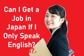 Can I Get a Job in Japan If I Only Speak English