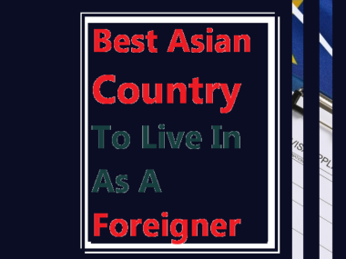 Best Asian Country To Live In As A Foreigner
