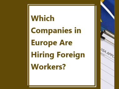 Which Companies in Europe Are Hiring Foreign Workers